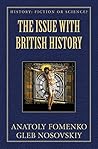 The Issue with British History (History: Fiction or Science?) The Issue with British History (History: Fiction or Science?)