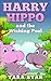 Harry Hippo and the Wishing...
