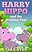 Harry Hippo and the Wishing Pool by Tara Star Harry Hippo and the Wishing Pool by Tara Star