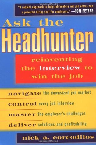Ask the Headhunter: Reinventing the Interview to Win the Job (Paperback)