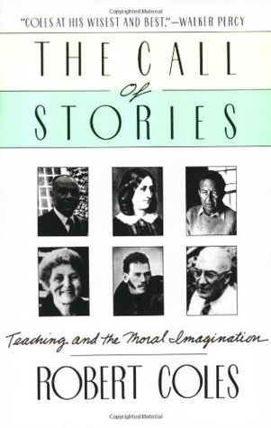 The Call Of Stories: Teaching and the Moral Imagination – A Study of How Listening Promotes Learning and Self-Discovery (Paperback)