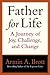 Father for Life: A Journey of Joy, Challenge, and Change (New Father)
