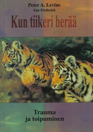 Kun tiikeri herää – Trauma ja toipuminen