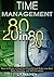Time Management: 80/20-in-80/20 - How to Create a Small but Powerful Tool Helps You Have both Flexibility and Self-discipline