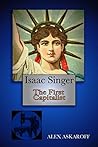 Isaac Singer: The First Capitalist (Sewing Machine Pioneer Series)