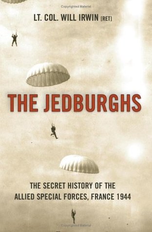 The Jedburghs: France, 1944, and the Secret Untold History of the First Special Forces (Hardcover)