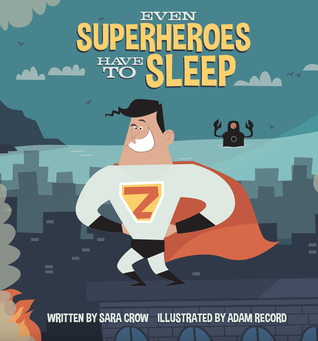 Even Superheroes Have to Sleep (Board book)