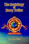 The Sociology of Harry Potter: 22 Enchanting Essays on the Wizarding World