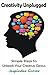 Creativity: Creativity Unpl...