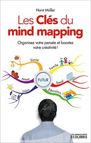 MG Les clés du mind mapping : Un outil simple et efficace pour organiser votre pensée, améliorer votre mémoire