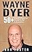 Wayne Dyer: 50+ Wayne Dyer ...