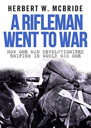 A Rifleman Went To War (Kindle Edition)
