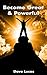 Become Great and Powerful: How to Take your Place among History's Greatest