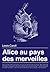 Alice au pays des merveilles (French Edition)