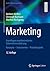 Marketing: Grundlagen marktorientierter Unternehmensführung Konzepte - Instrumente - Praxisbeispiele (German Edition)