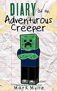 Diary of an Adventurous Creeper (Book 2): Journey to the End