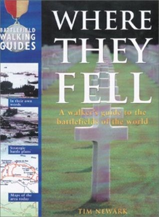 Where They Fell: A Walker's Guide to the Battlefields of the World (Hardcover)