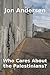 Who Cares About the Palestinians? by Jon Andersen Who Cares About the Palestinians? by Jon Andersen