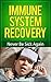 Immune System Recovery: Discover 21 tricks to super charge your immune system for life