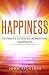 Happiness: Ultimate Guide To Achieving Happiness (purpose of life, what is the purpose of life, ebooks, online books, buy ebooks, ebooks online, cheap books,)