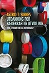 Utdanning for en bærekraftig utvikling - Hva, hvorfor og hvor... by Astrid T. Sinnes