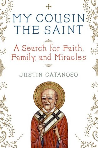 My Cousin the Saint: A Search for Faith, Family, and Miracles (Hardcover)