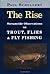 The Rise: Streamside Observations on Trout, Flies, and Fly Fishing