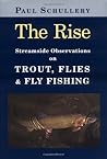 The Rise: Streamside Observations on Trout, Flies, and Fly Fishing