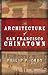Architecture of San Francisco Chinatown by Philip P. Choy