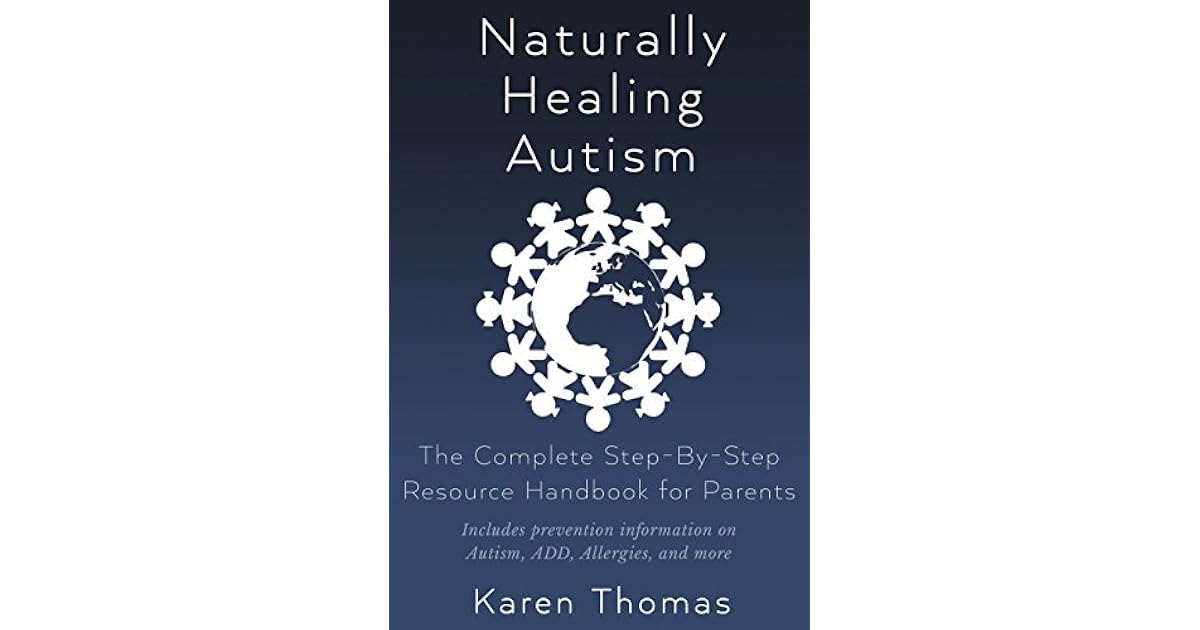 Naturally Healing Autism The Complete Step By Step Resource Handbook