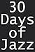 30 Days of Jazz: A Guided List (Music Guides Book 1)