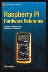 Raspberry Pi Hardware Reference Raspberry Pi Hardware Reference