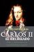 Carlos II: El Hechizado. Poder y melancolía en la corte del último Austria