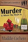 Murder Is Where the Heart Is (Two Sisters and a Journalist, #2) Murder Is Where the Heart Is (Two Sisters and a Journalist, #2)