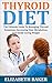 Thyroid Diet: The Ultimate ...