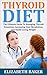 Thyroid Diet by Elizabeth Baker