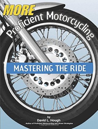 More Proficient Motorcycling: Mastering the Ride (Paperback)