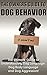 The Owners Guide to Dog Behavior by Dan  White