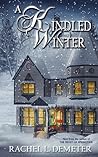 A Kindled Winter by Rachel L. Demeter A Kindled Winter by Rachel L. Demeter
