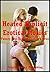 Heated Explicit Erotica Stories: Twenty Five Explicit Erotica Stories