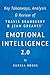 Emotional Intelligence 2.0: by Travis Bradberry and Jean Greaves | Key Takeaways, Analysis & Review