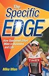 The Specific Edge: How Sustained Effort Wins in Business and Life The Specific Edge: How Sustained Effort Wins in Business and Life
