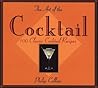 The Art of the Cocktail: 100 Classic Cocktail Recipes The Art of the Cocktail: 100 Classic Cocktail Recipes
