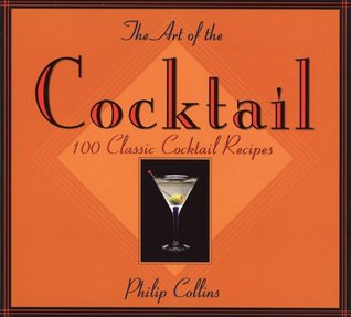 The Art of the Cocktail: 100 Classic Cocktail Recipes (Paperback)