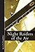 Night Raiders of the Air: Being the Experiences of a Night Flying Pilot, Who Raided Hunland on Many Dark Nights During the War (Vintage Aviation Library)