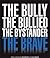 The Bully, The Bullied, The Bystander, The Brave by David      Booth