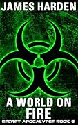 A World on Fire: The Secret Apocalypse Book 6