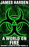 A World on Fire: The Secret Apocalypse Book 6 (Secret Apocalypse Series)
