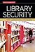 Library Security: Better Communication, Safer Facilities