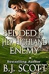 Bedded by Her Highland Enemy by B.J.  Scott